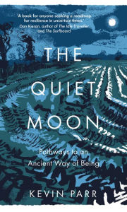 Free electronics ebooks download pdf The Quiet Moon: Pathways to an Ancient Way of Being by Kevin Parr English version 9780750998697 PDF MOBI