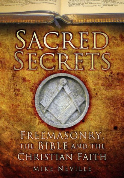 Sacred Secrets: Freemasonry, the Bible and Christian Faith