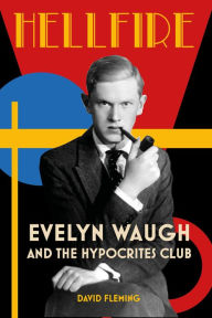 Online download book Hellfire: Evelyn Waugh and the Hypocrites Club (English literature) 9780750999281 ePub CHM iBook by David Fleming