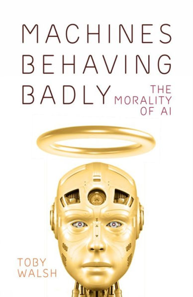 Machines Behaving Badly: The Morality of AI