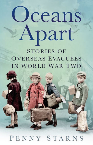 Oceans Apart: Stories of Overseas Evacuees World War Two