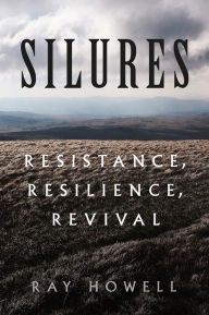 Title: Silures: Resistance, Resilience, Revival, Author: Ray Howell
