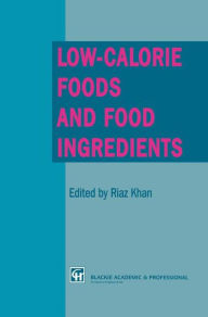 Title: Low-Calorie Foods and Food Ingredients / Edition 1, Author: R. Khan