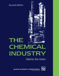 Title: The Chemical Industry / Edition 2, Author: C.A. Heaton