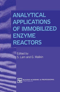 Title: Analytical Applications of Immobilized Enzyme Reactors / Edition 1, Author: S. Lam