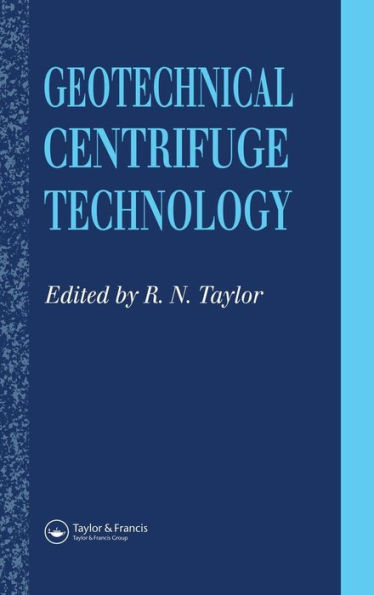 Geotechnical Centrifuge Technology / Edition 1
