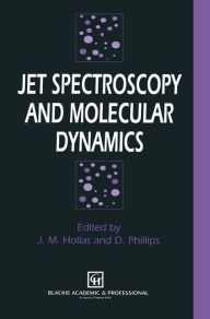 Title: Jet Spectroscopy and Molecular Dynamics / Edition 1, Author: J.M. Hollas