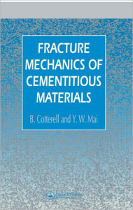Title: Fracture Mechanics of Cementitious Materials / Edition 1, Author: B. Cotterell