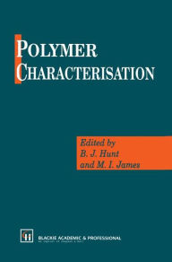 Title: Polymer Characterisation / Edition 1, Author: B.J. Hunt