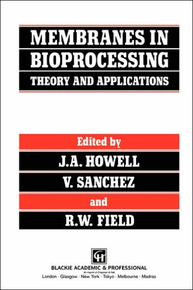 Membranes in Bioprocessing: Theory and Applications / Edition 1