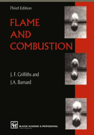 Title: Flame and Combustion / Edition 3, Author: J.F. Griffiths