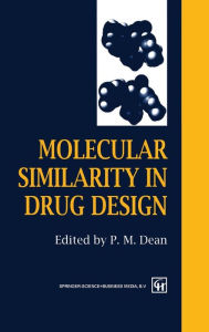 Title: Molecular Similarity in Drug Design / Edition 1, Author: P.M. Dean