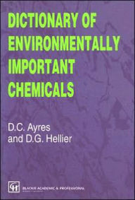 Title: Dictionary of Environmentally Important Chemicals / Edition 1, Author: David C. Ayres