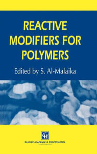 Title: Reactive Modifiers for Polymers / Edition 1, Author: S. Al-Malaika