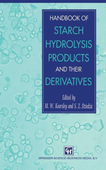Handbook of Starch Hydrolysis Products and their Derivatives / Edition 1