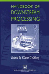 Title: Handbook of Downstream Processing / Edition 1, Author: E. Goldberg