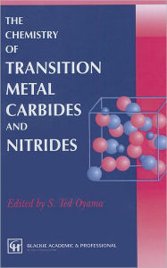 Title: The Chemistry of Transition Metal Carbides and Nitrides / Edition 1, Author: S.T. Oyama