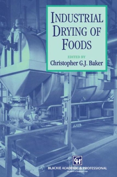 Industrial Drying of Foods / Edition 1