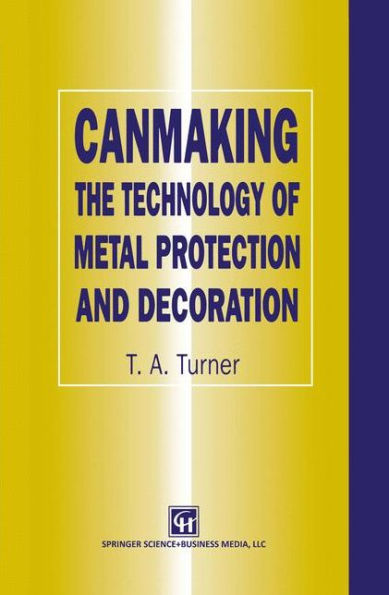 Canmaking: The Technology of Metal Protection and Decoration / Edition 1