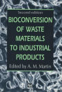 Bioconversion of Waste Materials to Industrial Products / Edition 2