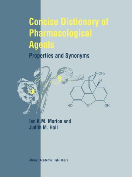 Concise Dictionary of Pharmacological Agents: Properties and Synonyms / Edition 1