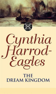 Title: The Dream Kingdom (Morland Dynasty Series #26), Author: Cynthia Harrod-Eagles