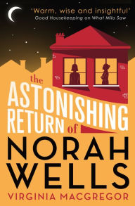Title: The Astonishing Return of Norah Wells: THE FEEL-GOOD MUST-READ FOR 2018, Author: Virginia Macgregor