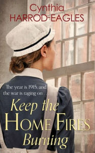 Title: Keep the Home Fires Burning, Author: Cynthia Harrod-Eagles