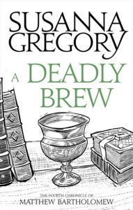 Title: A Deadly Brew (Matthew Bartholomew Series #4), Author: Susanna Gregory