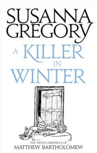 Title: A Killer in Winter (Matthew Bartholomew Series #9), Author: Susanna Gregory