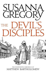 Title: The Devil's Disciples (Matthew Bartholomew Series #14), Author: Susanna Gregory