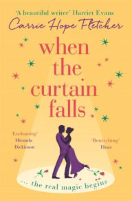 Title: When The Curtain Falls: The TOP FIVE Sunday Times Bestseller, Author: Carrie Hope Fletcher