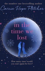 Free online downloadable e books In the Time We Lost English version by Carrie Hope Fletcher 9780751571264