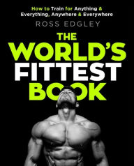 Downloads ebook pdf free The World's Fittest Book: How to train for anything and everything, anywhere and everywhere in English 9780751572544 MOBI CHM RTF