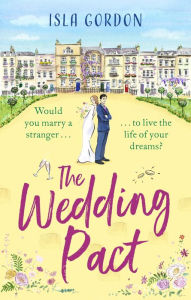 Title: The Wedding Pact: the hilarious fake-dating summer romance you won't want to miss!, Author: Isla Gordon