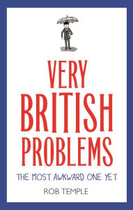 Title: Very British Problems: The Most Awkward One Yet, Author: Rob Temple
