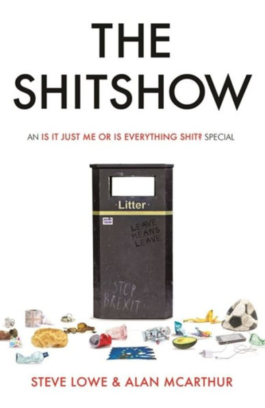 The Shitshow: An 'Is It Just Me Or Is Everything Shit?' Special