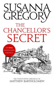 Title: The Chancellor's Secret (Matthew Bartholomew Series #25), Author: Susanna Gregory