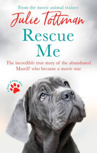 Free downloads ebooks for computer Rescue Me: The incredible true story of the abandoned Mastiff who became a movie star by  (English Edition) CHM PDB