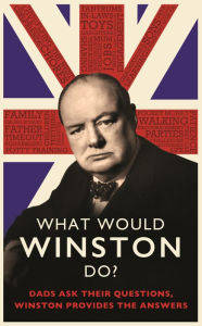 Title: What Would Winston Do?: Dads ask their questions, Winston provides the answers: THE PERFECT GIFT FOR DADS THIS CHRISTMAS, Author: Ed Enfield
