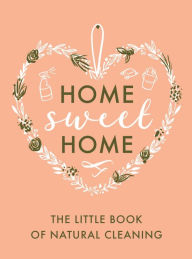 Title: The Little Book of Natural Cleaning, Author: Home Sweet Home