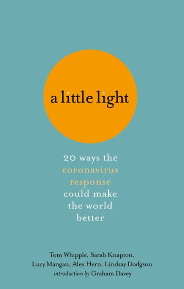 A Little Light: 20 ways the coronavirus response could make world better