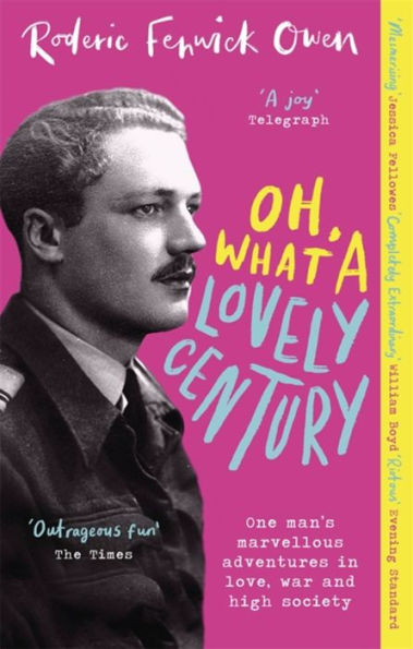 Oh, What a Lovely Century: One man's marvellous adventures love, war and high society