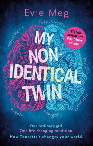 Title: My Nonidentical Twin: One ordinary girl. One life-changing condition. How Tourette's changes your world., Author: Evie Meg - This Trippy Hippie