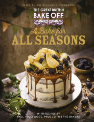 Title: The Great British Bake Off: A Bake for all Seasons: The official 2021 Great British Bake Off book, Author: The The Bake Off Team