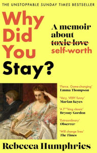 Title: Why Did You Stay?: The instant Sunday Times bestseller: A memoir about self-worth, Author: Rebecca Humphries