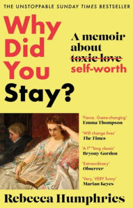 Title: Why Did You Stay?: A memoir about self-worth, Author: Rebecca Humphries