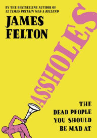 Title: Assholes, Author: James Felton