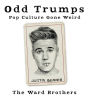 Odd Trumps: Pop Culture Gone Weird