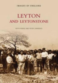 Title: Leyton and Leytonstone, Author: Keith Romig